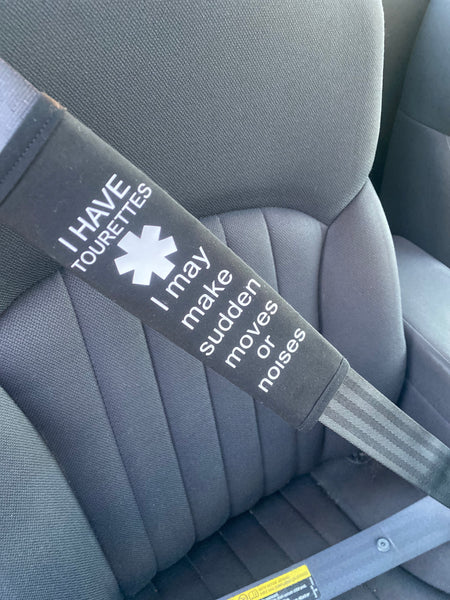 Pullover Pal Black & Seat Belt Cover ( In Case of an emergency I Have Tourettes) & I Have Tourettes I may make sudden moves or noises