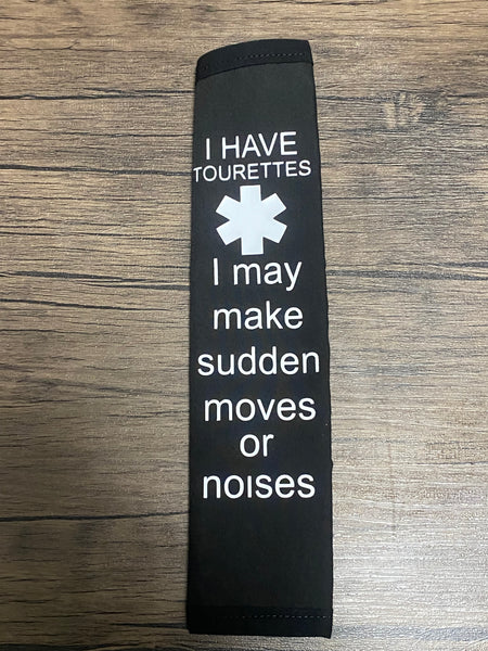 Pullover Pal Black & Seat Belt Cover ( In Case of an emergency I Have Tourettes) & I Have Tourettes I may make sudden moves or noises