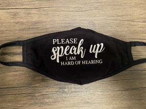 Please Speak up, I Am Hard of Hearing (Cloth Face Mask Adult Size)