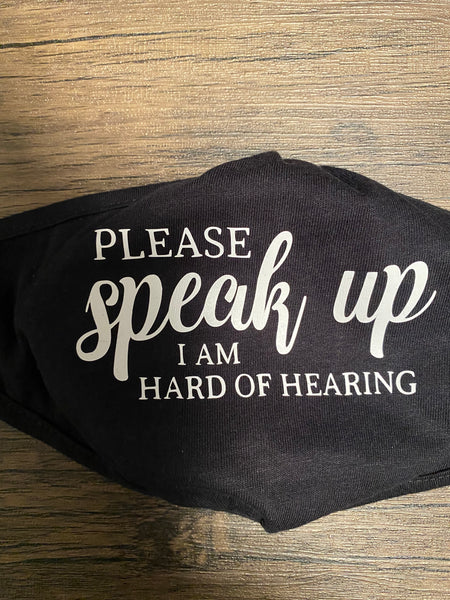 Please Speak up, I Am Hard of Hearing (Cloth Face Mask Adult Size)